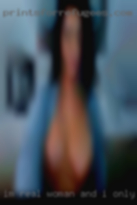 Im real woman and I only good bottom from Michigan.